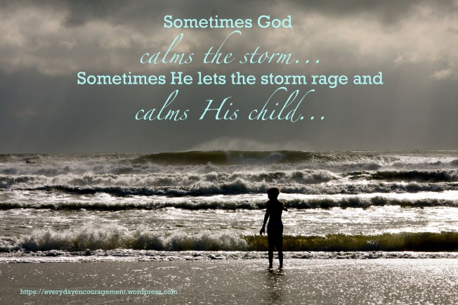 Sometimes God calms the storm..